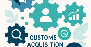 効果的なカスタマーアクイジション戦略：顧客獲得の新常識